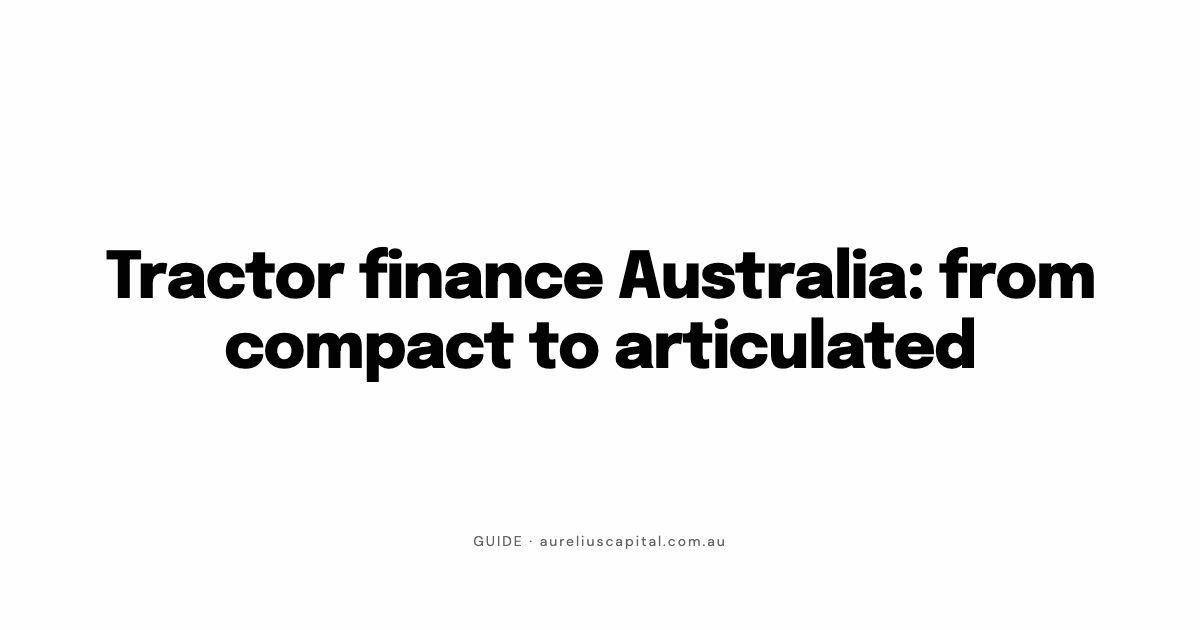 Tractor finance Australia: from compact to articulated